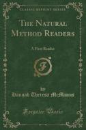 The Natural Method Readers di Hannah Theresa McManus edito da Forgotten Books
