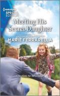 Meeting His Secret Daughter di Marie Ferrarella edito da HARLEQUIN SPECIAL EDITION