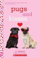 Pugs and Kisses: A Wish Novel di J.J. Howard edito da Scholastic Inc.