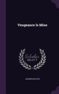 Vengeance Is Mine di Andrew Balfour edito da Palala Press