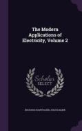 The Modern Applications Of Electricity, Volume 2 di Edouard Hospitalier, Julius Maier edito da Palala Press