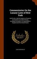 Commentaries On The Lunacy Laws Of New York di John Ordronaux edito da Arkose Press