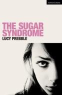 The Sugar Syndrome di Lucy Prebble edito da METHUEN