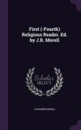 First (-fourth) Religious Reader. Ed. By J.r. Morell di Catharine Morell edito da Palala Press