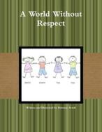 A World Without Respect di Brittney Arndt edito da Lulu.com