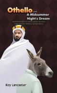 Othello And A Midsummer Night's Dream di Roy Lancaster edito da Austin Macauley Publishers