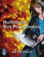Multimedia Web Programming di Adrian Moore edito da Macmillan Education UK