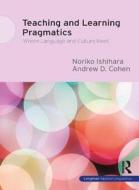 Teaching and Learning Pragmatics di Noriko Ishihara, Andrew D. Cohen edito da Taylor & Francis Ltd
