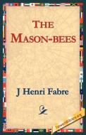 The Mason-Bees di Jean-Henri Fabre, J. Henri Fabre edito da 1st World Library - Literary Society