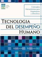 Tecnologia del Desempeño Humano di Mariano L. Bernardez edito da AuthorHouse