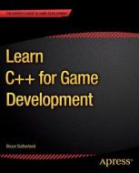 Learn C++ for Game Development di Bruce Sutherland edito da APRESS L.P.