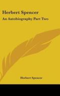 Herbert Spencer: An Autobiography Part Two di Herbert Spencer edito da Kessinger Publishing