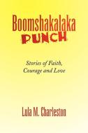 Boomshakalaka Punch di Lula M. Charleston edito da Xlibris