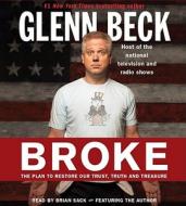 Broke: The Plan to Restore Our Trust, Truth and Treasure di Glenn Beck edito da Simon & Schuster Audio