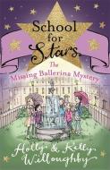 School for Stars: The Missing Ballerina Mystery di Holly Willoughby, Kelly Willoughby edito da Hachette Children's Group