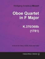 Oboe Quartet in F Major - A Score for Oboe, Violin, Viola and Cello K.370/368b (1781) di Wolfgang Amadeus Mozart edito da Cooper Press