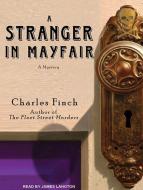 A Stranger in Mayfair di Charles Finch edito da Tantor Media Inc