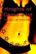 Knights of Came-A-Lot: The Fall of Acheron di Lord Koga edito da Createspace