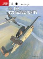 He 162 Volksjager Units di Robert Forsyth edito da Bloomsbury Publishing PLC