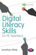 Digital Literacy Skills for FE Teachers di Jonathan P White edito da Learning Matters