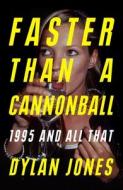 Faster Than A Cannonball di Dylan Jones edito da Orion Publishing Co