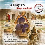 The Honey Bird: An Authentic Masai Story in English and Kiswahili di David Read edito da Createspace