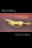 Wind Horse di Ted Erskin edito da Createspace
