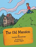 The Old Mansion di Lorraine Zimmerman edito da AUTHORHOUSE