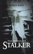 The Midnight Stalker di Maria Johs edito da AUTHORHOUSE