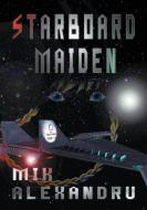 Starboard Maiden di Mik Alexandru edito da Lulu Publishing Services