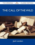 The Call of the Wild - The Original Classic Edition di Jack London edito da Emereo Classics