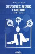 Zivotne Muke I Pouke: Misli I Izreke di Zivko Markovic, Mozaikplus edito da Createspace