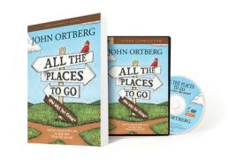 All the Places to Go...How Will You Know? Participant's Guide with DVD: God Has Placed Before You an Open Door. What Wil di John Ortberg edito da TYNDALE HOUSE PUBL