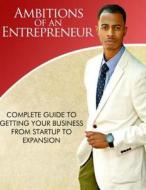 Ambitions of an Entrepreneur di MR Greg Harris Jr edito da Createspace
