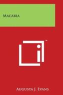 Macaria di Augusta J. Evans edito da Literary Licensing, LLC