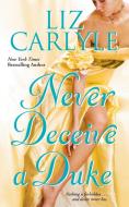 Never Deceive a Duke di Liz Carlyle edito da Gallery Books