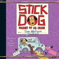 Stick Dog Dreams of Ice Cream di Tom Watson edito da HarperCollins (Blackstone)