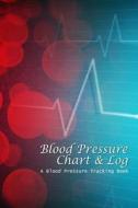 Blood Pressure Chart & Log: A Blood Pressure Tracking Book (6x9) di Chiquita Publishing edito da Createspace