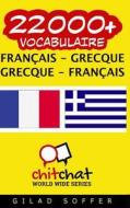 22000+ Francais - Grec Grec - Francais Vocabulaire di Gilad Soffer edito da Createspace