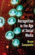 Recognition In The Age Of Social Media di Bruno Campanella edito da Polity Press