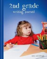 2nd Grade Writing Journal di Macy McCullough edito da Createspace