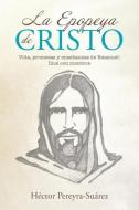 La Epopeya de Cristo di Héctor Pereyra-Suárez edito da Westbow Press