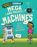Mega (and Mighty) Machines di Claudia Martin edito da Gareth Stevens Publishing Lllp