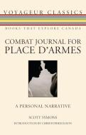 Combat Journal for Place d'Armes: A Personal Narrative di Scott Symons edito da DUNDURN PR LTD
