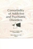 Comorbidity of Addictive and Psychiatric Disorders di Norman S. Miller edito da Routledge