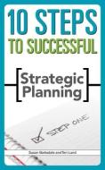 10 Steps To Successful Strategic Planning di Susan Barksdale, Teri Lund edito da American Society For Training & Development
