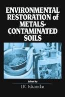 Environmental Restoration of Metals-Contaminated Soils edito da Taylor & Francis Inc