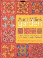Aunt Millie's Garden: 12 Flowering Blocks from Piece O'Cake Designs [With Patterns] di Becky Goldsmith, Linda Jenkins edito da C&T Publishing
