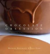 Chocolate Obsession di Michael Recchiuti, Fran Gage edito da Stewart, Tabori & Chang Inc