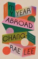 My Year Abroad di Chang-Rae Lee edito da RIVERHEAD